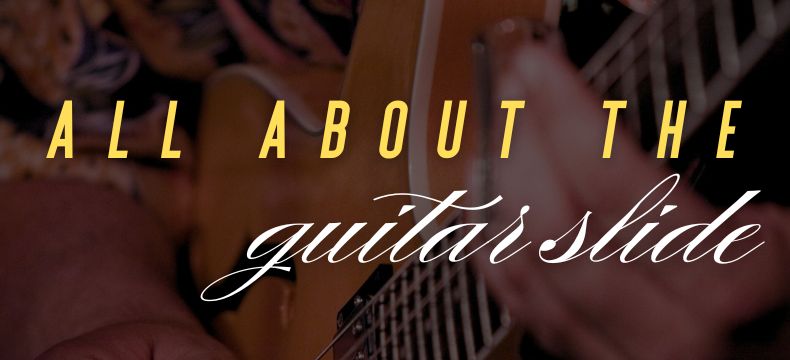 The Ultimate Guitar Slide Guide The Ultimate Guitar Slide Guide